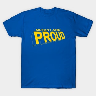 Mutant and Proud T-Shirt